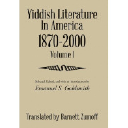 Yiddish Literature in America 1870-2000: Volume 1