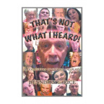 That's Not What I Heard!: A Collection of Stories and Plays That's Not What I Heard!: A Collection of Stories and Plays