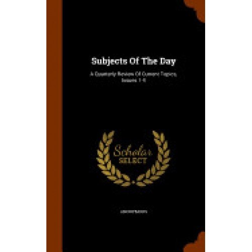 Subjects of the Day: A Quarterly Review of Current Topics, Issues 1-4