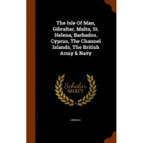 The Isle of Man, Gibraltar, Malta, St. Helena, Barbados, Cyprus, the Channel Islands, the British Army & Navy