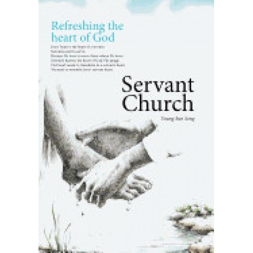 Servant Church: Refreshing the Heart of God