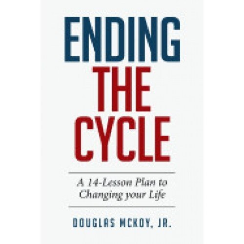 Ending the Cycle: A 14-Lesson Plan to Changing Your Life