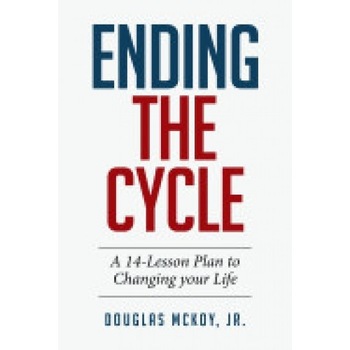 Ending the Cycle: A 14-Lesson Plan to Changing Your Life Ending the Cycle: A 14-Lesson Plan to Changing Your Life