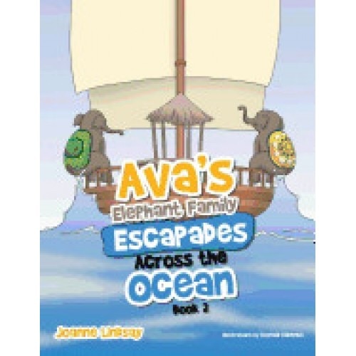 Ava's Elephant Family Escapades Across the Ocean: Book 2