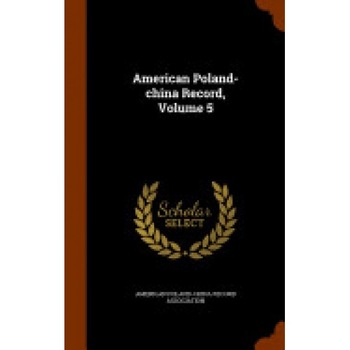 American Poland-China Record, Volume 5 American Poland-China Record, Volume 5