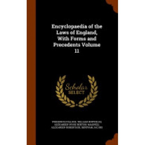 Encyclopaedia of the Laws of England, with Forms and Precedents Volume 11