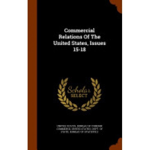 Commercial Relations of the United States, Issues 15-18