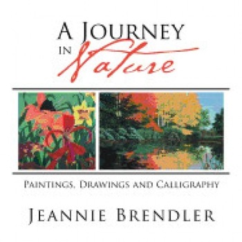A Journey in Nature: Paintings, Drawings and Calligraphy A Journey in Nature: Paintings, Drawings and Calligraphy