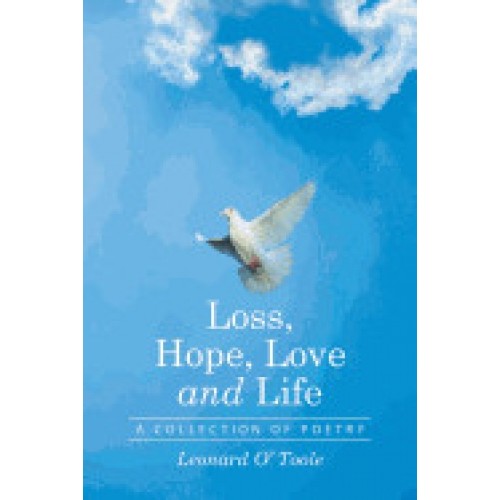 Loss, Hope, Love and Life: A Collection of Poetry