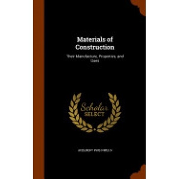 Materials of Construction: Their Manufacture, Properties, and Uses Materials of Construction: Their Manufacture, Properties, and Uses