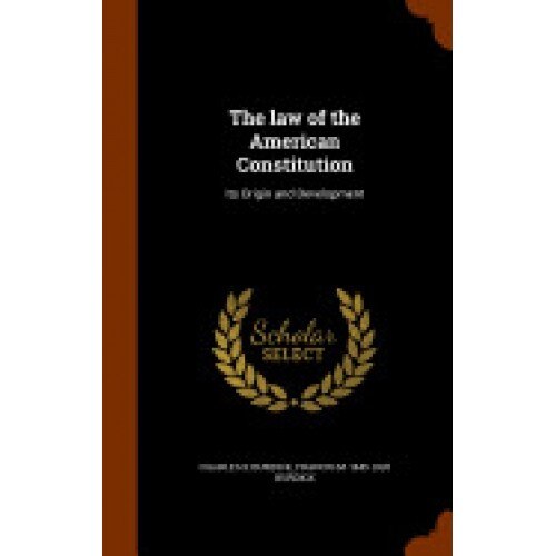The Law of the American Constitution: Its Origin and Development