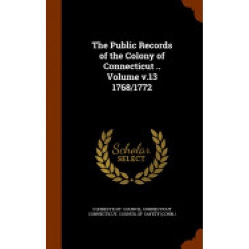The Public Records of the Colony of Connecticut .. Volume V.13 1768/1772