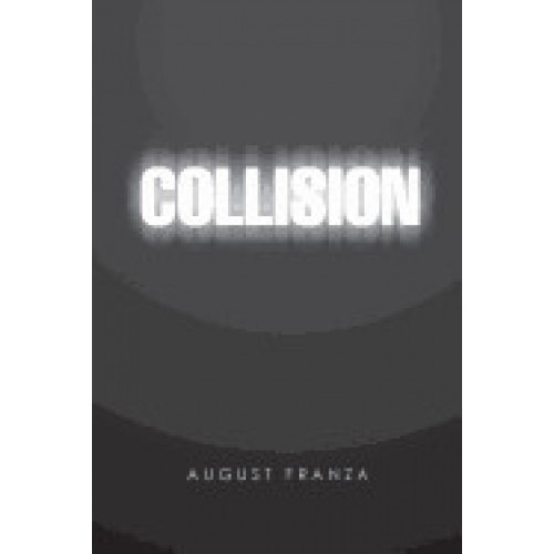 Collision: A Novel and 4 Plays