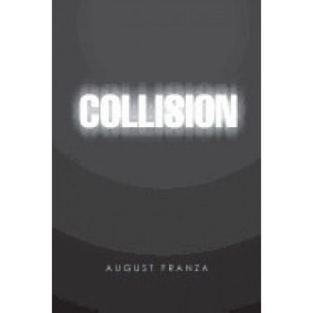 Collision: A Novel and 4 Plays Collision: A Novel and 4 Plays