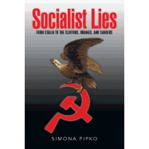 Socialist Lies: From Stalin to the Clintons, Obamas, and Sanders