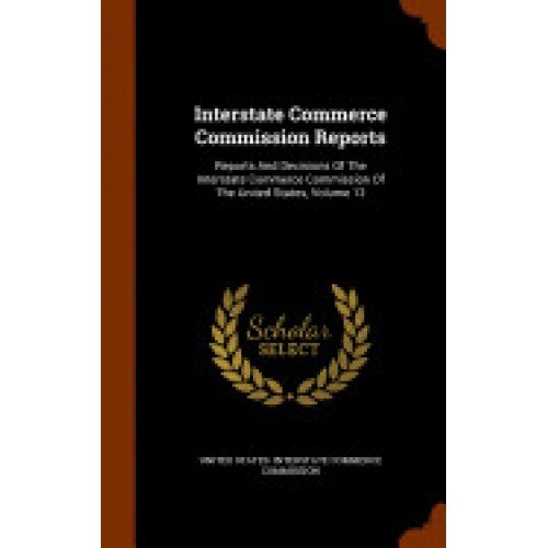 Interstate Commerce Commission Reports: Reports and Decisions of the Interstate Commerce Commission of the United States, Volume 12