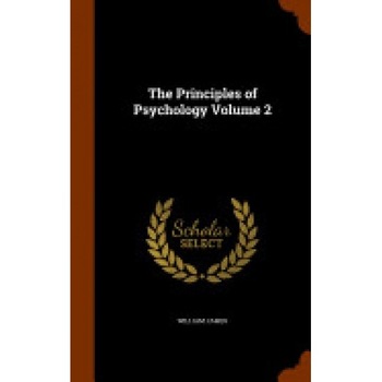 The Principles of Psychology Volume 2 The Principles of Psychology Volume 2
