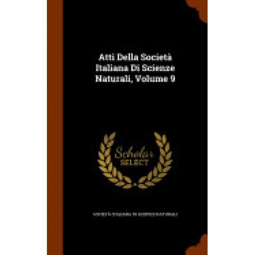 Atti Della Societa Italiana Di Scienze Naturali, Volume 9