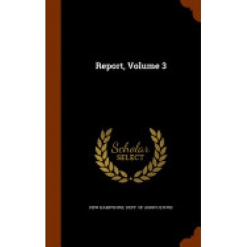 Report, Volume 3 Report, Volume 3