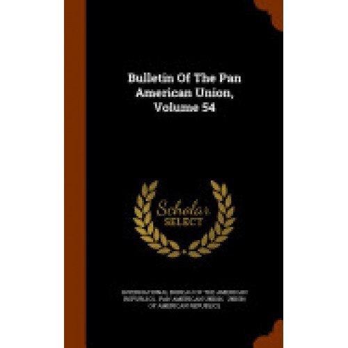 Bulletin of the Pan American Union, Volume 54