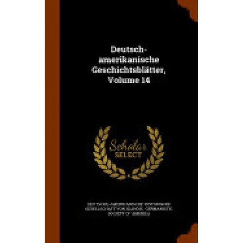 Deutsch-Amerikanische Geschichtsblatter, Volume 14