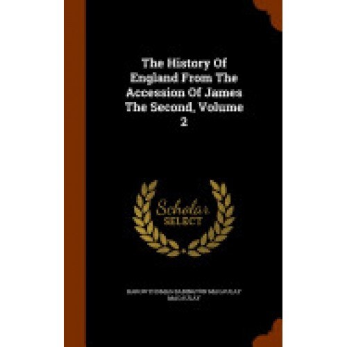The History of England from the Accession of James the Second, Volume 2