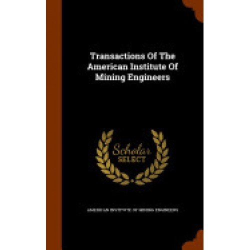 Transactions of the American Institute of Mining Engineers