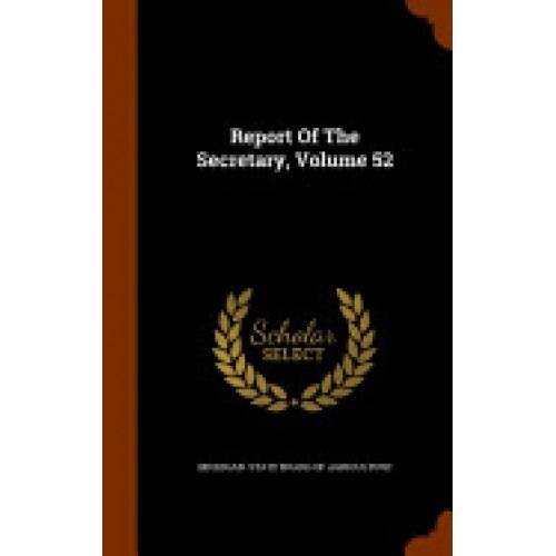 Report of the Secretary, Volume 52