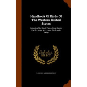Handbook of Birds of the Western United States: Including the Great Plains, Great Basin, Pacific Slope, and Lower Rio Grande Valley Handbook of Birds of the Western United States: Including the Great Plains, Great Basin, Pacific Slope, and Lower Rio Grande Valley