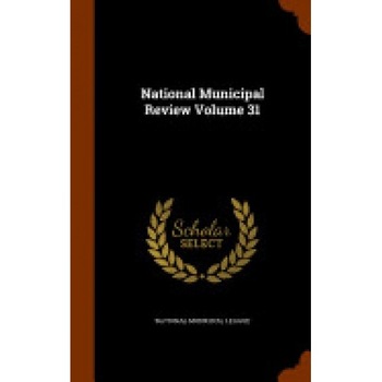 National Municipal Review Volume 31 National Municipal Review Volume 31