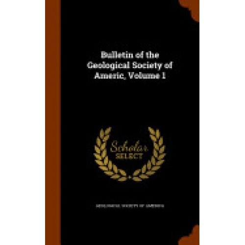 Bulletin of the Geological Society of Americ, Volume 1
