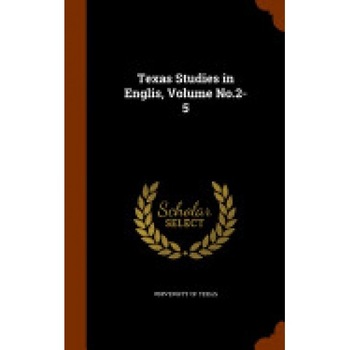 Texas Studies in Englis, Volume No.2-5 Texas Studies in Englis, Volume No.2-5