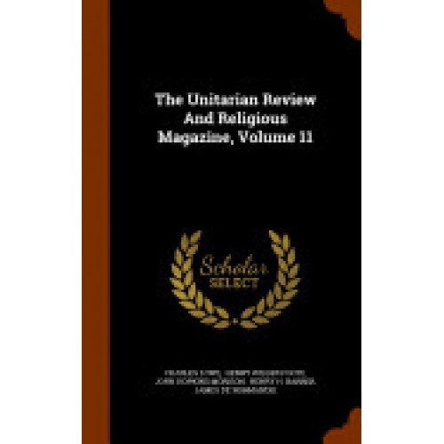 The Unitarian Review and Religious Magazine, Volume 11