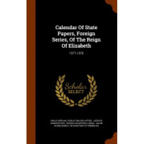 Calendar of State Papers, Foreign Series, of the Reign of Elizabeth: 1577-1578