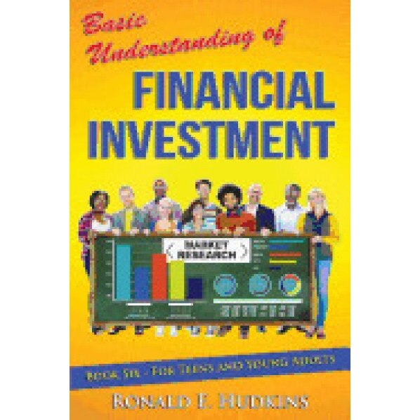 Basic Understanding of Financial Investment: Book 6 for Teens and Young Adults - Ronald E. Hudkins (Author)