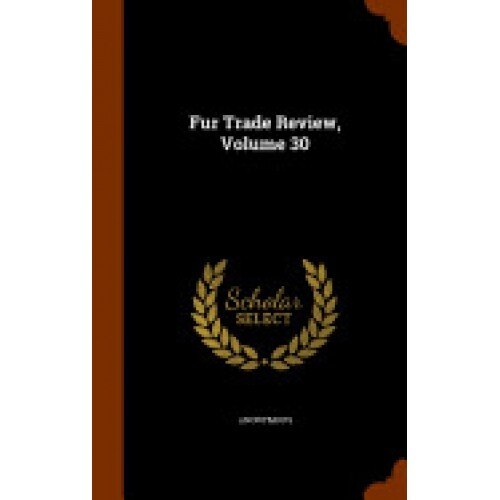 Fur Trade Review, Volume 30