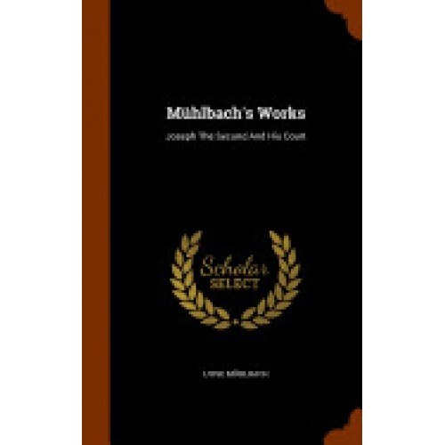 Muhlbach's Works: Joseph the Second and His Court