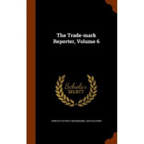 The Trade-Mark Reporter, Volume 6