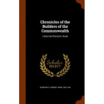Chronicles of the Builders of the Commonwealth: Historical Character Study Chronicles of the Builders of the Commonwealth: Historical Character Study