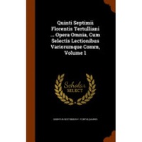 quinti septimii florentis tertulliani opera omnia cum selectis lectionibus variorumque comm volume 1 imagen 6_0_
0