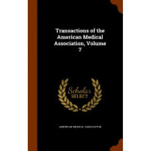 Transactions of the American Medical Association, Volume 7