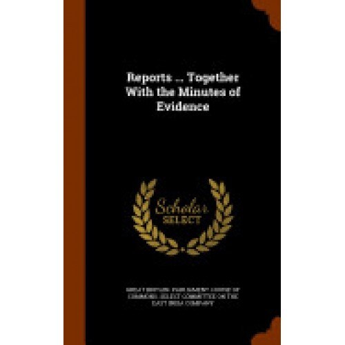 Reports ... Together with the Minutes of Evidence