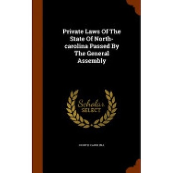 Private Laws of the State of North-Carolina Passed by the General Assembly Private Laws of the State of North-Carolina Passed by the General Assembly