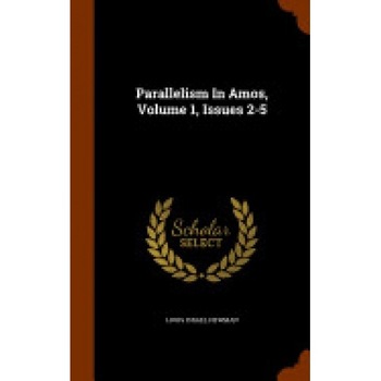 Parallelism in Amos, Volume 1, Issues 2-5 Parallelism in Amos, Volume 1, Issues 2-5