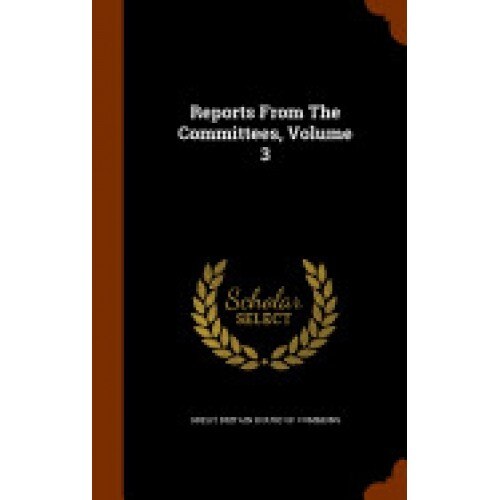 Reports from the Committees, Volume 3