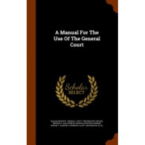 A Manual for the Use of the General Court