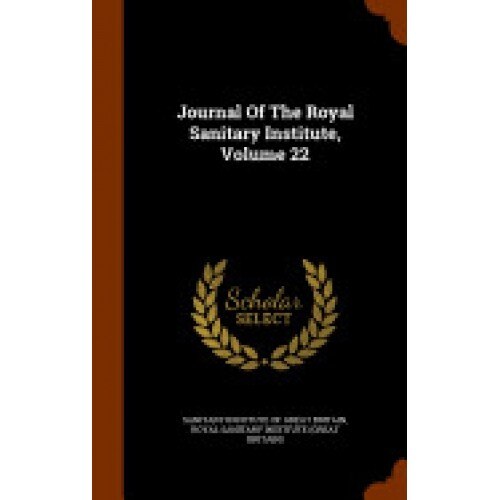 Journal of the Royal Sanitary Institute, Volume 22