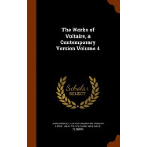 The Works of Voltaire, a Contemporary Version Volume 4