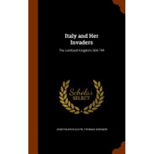 Italy and Her Invaders: The Lombard Kingdom, 600-744