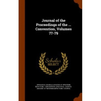 Journal of the Proceedings of the ... Convention, Volumes 77-79 Journal of the Proceedings of the ... Convention, Volumes 77-79
